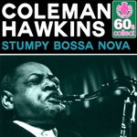 Coleman Hawkins - Stumpy Bossa Nova (Remastered)