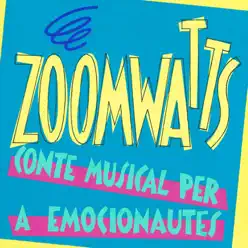 Zoomwatts: Conte Musical per a Emocionautes (feat. Jofre Bardagí, Salva Racero, Georgina Llauradó & Txell Sust) - Zoomwatts