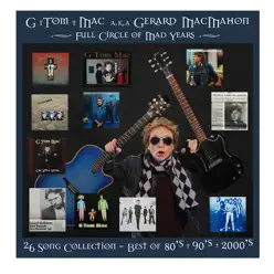 Full Circle of Mad Years - 80's 90's 2000's - G Tom Mac Full Circle of Mad Years - 80's 90's 2000's - G Tom Mac