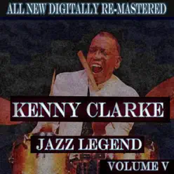 Kenny Clarke - Volume 5 - Kenny Clarke Kenny Clarke - Volume 5 - Kenny Clarke