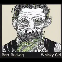 Whisky Girl by Bart Budwig album reviews, ratings, credits