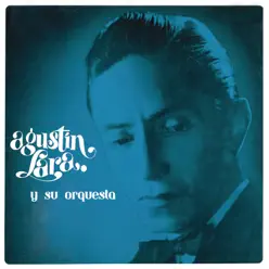 Agustín Lara y Su Orquesta - Agustín Lara