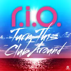 Turn This Club Around (Deluxe Edition) - R.i.o.