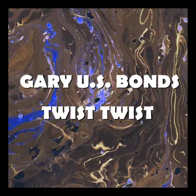 Twist Twist - Gary 'U.S.' Bonds Twist Twist - Gary 'U.S.' Bonds