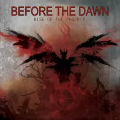 Rise of the Phoenix (Bonus Track Version) - Before The Dawn