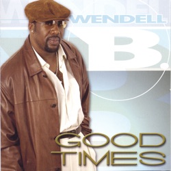 Wendell B - Heaven Sent Me an Angel