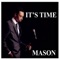 It's Time (Intro) [feat. Sheridan Smith] - Mason lyrics