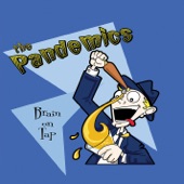The Pandemics - Brain On Tap