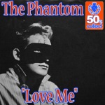 The Phantom - Love Me (Remastered)