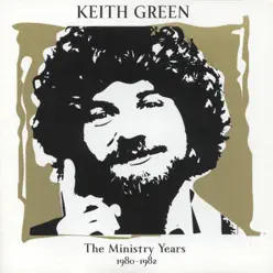 The Ministry Years, Vol. 2: 1980-1982 - Keith Green