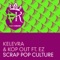 Scrap Pop Culture - Kelevra, Kop Out & Ez lyrics