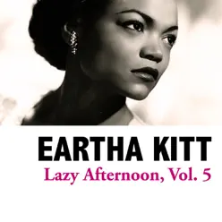 Lazy Afternoon, Vol. 5 - Eartha Kitt