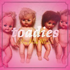 Play. Rock. Music. - Toadies