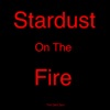Stardust on the Fire - Single