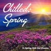 Chilled: Spring (15 Spring Chill Out Choons)