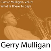 Classic Mulligan, Vol. 6: What Is There to Say? artwork