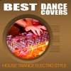 Best Dance Covers (House Trance Electro Style), 2014