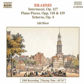 Brahms: Intermezzi, Op. 117 - Piano Pieces, Opp. 118-119 by İdil Biret album reviews, ratings, credits