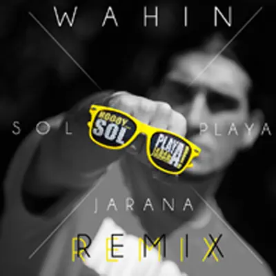 Sol Playa Jarana (Wahin Remix) - Single - Delahoja Sol Playa Jarana (Wahin Remix) - Single - Delahoja