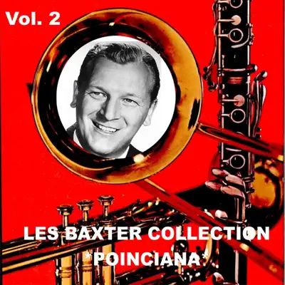 Les Baxter Collection, Vol. 2: Poinciana - Les Baxter & His Orchestra Les Baxter Collection, Vol. 2: Poinciana - Les Baxter & His Orchestra
