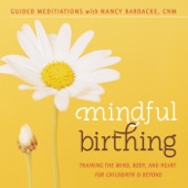 Mindful Birthing: Training the Mind, Body and Heart for Childbirth and Beyond (Guided Meditations) artwork