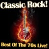 Classic Rock! Best of the 70s Live!
