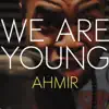 We Are Young - Single album lyrics, reviews, download