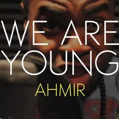 We Are Young - Single by Ahmir album reviews, ratings, credits