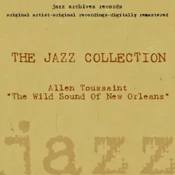The Wild Sound of New Orleans (The Jazz Collection) [Remastered] - Allen Toussaint