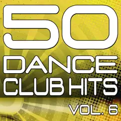 50 Dance Club Hits, Vol. 6 (The Best Dance, House, Electro, Techno & Trance Anthems) by Various Artists album reviews, ratings, credits