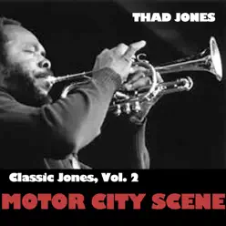 Classic Jones, Vol. 2: Motor City Scene - Thad Jones Classic Jones, Vol. 2: Motor City Scene - Thad Jones