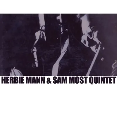 Herbie Mann & Sam Most Quintet - Herbie Mann Herbie Mann & Sam Most Quintet - Herbie Mann