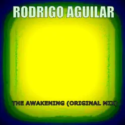 The Awakening ((original mix)) - Single - Rodrigo Aguilar (El Pantera) The Awakening ((original mix)) - Single - Rodrigo Aguilar (El Pantera)