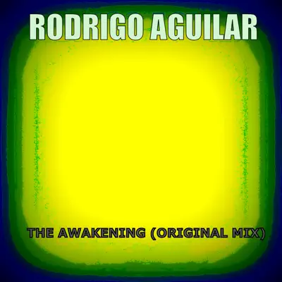 The Awakening ((original mix)) - Single - Rodrigo Aguilar (El Pantera)