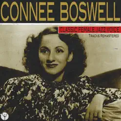 Classic Female Jazz Voice (Remastered) - Connee Boswell Classic Female Jazz Voice (Remastered) - Connee Boswell