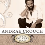 Andraé Crouch - Soon and Very Soon