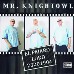 El Pajaro Loko by Mr. Knightowl album reviews, ratings, credits