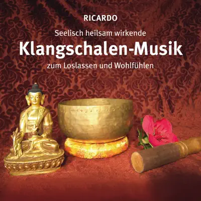 Seelisch heilsame Klangschalen-Musik - Ricardo Silva