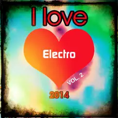 I love Electro 2014, Vol. 2 (Top 20 Hardstyle Bonce Extended Electro Swing House Edm Dance Club Hits for Dancefloor) by Various Artists album reviews, ratings, credits