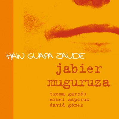 Hain Guapa Zaude - Jabier Muguruza