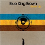 Blue King Brown - Come and Check Your Head