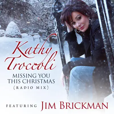 Missing You This Christmas (Radio Mix) [feat. Jim Brickman] - Single - Kathy Troccoli