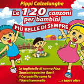 Pippi Calzelunghe - Le 120 canzoni per bambini più belle di sempre - Vari artisti