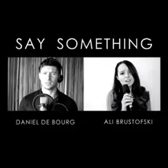 Say Something (feat. Daniel De Bourg) - Single by Ali Brustofski album reviews, ratings, credits