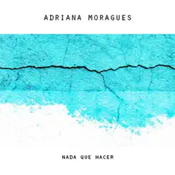 Nada que hacer - Single - Adriana Moragues