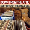 Down From the Attic Lost Hits of the 50s & 60s artwork