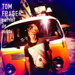 Carnet de route - Tom Frager Carnet de route - Tom Frager