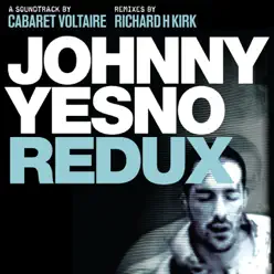 Johnny Yesno Redux (Original Motion Picture Soundtrack) - Cabaret Voltaire