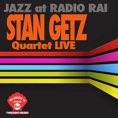 Jazz At Radio Rai: Stan Getz Quartet Live (Via Asiago 10) - Stan Getz