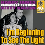 Harry James and His Orchestra & Kitty Kallen - I'm Beginning to See the Light
